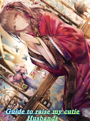 Guide to raise my cutie husbands - Free online novel on NovelFlow Guide to raise my cutie husbands cover - Read free novel on NovelFlow