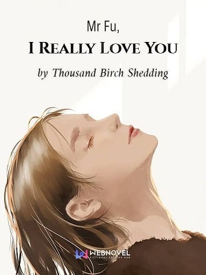 Mr Fu, I Really Love You - Free online novel on NovelFlow Mr Fu, I Really Love You cover - Read free novel on NovelFlow