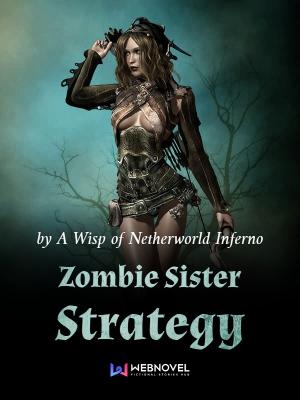 Zombie Sister Strategy - Free online novel on NovelFlow Zombie Sister Strategy cover - Read free novel on NovelFlow