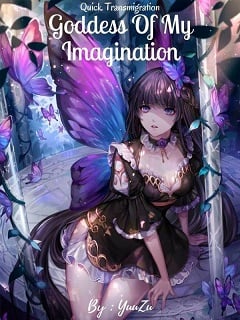 Quick Transmigration: Goddess Of My Imagination - Free online novel on NovelFlow Quick Transmigration: Goddess Of My Imagination cover - Read free novel on NovelFlow