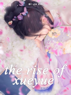 The Rise of Xueyue - Free online novel on NovelFlow The Rise of Xueyue cover - Read free novel on NovelFlow