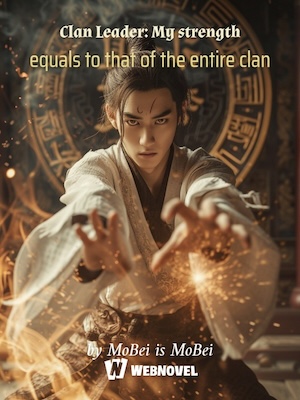 Clan Leader: My strength equals to that of the entire clan - Free online novel on NovelFlow Clan Leader: My strength equals to that of the entire clan cover - Read free novel on NovelFlow
