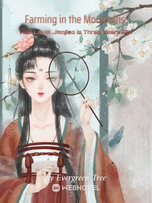 Farming in the Mountains: Max Level Jiaojiao Is Three Years Old - Free online novel on NovelFlow Farming in the Mountains: Max Level Jiaojiao Is Three Years Old cover - Read free novel on NovelFlow