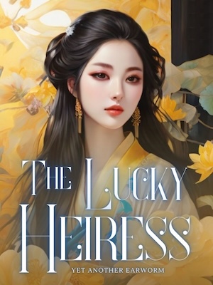 The Lucky Heiress - Free online novel on NovelFlow The Lucky Heiress cover - Read free novel on NovelFlow