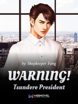 WARNING! Tsundere President - Free online novel on NovelFlow WARNING! Tsundere President cover - Read free novel on NovelFlow