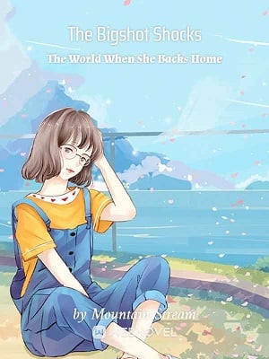 The Bigshot Shocks The World When She Backs Home - Free online novel on NovelFlow The Bigshot Shocks The World When She Backs Home cover - Read free novel on NovelFlow