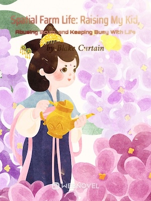 Spatial Farm Life: Raising My Kid, Abusing Scum, and Keeping Busy With Life - Free online novel on NovelFlow Spatial Farm Life: Raising My Kid, Abusing Scum, and Keeping Busy With Life cover - Read free novel on NovelFlow