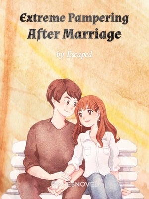 Extreme Pampering After Marriage - Free online novel on NovelFlow Extreme Pampering After Marriage cover - Read free novel on NovelFlow