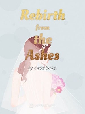 Rebirth from the Ashes - Free online novel on NovelFlow Rebirth from the Ashes cover - Read free novel on NovelFlow