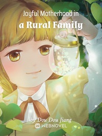 Joyful Motherhood in a Rural Family - Free online novel on NovelFlow Joyful Motherhood in a Rural Family cover - Read free novel on NovelFlow