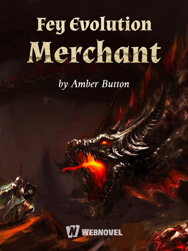 Fey Evolution Merchant - Free online novel on NovelFlow Fey Evolution Merchant cover - Read free novel on NovelFlow