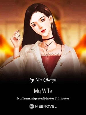 My Wife Is a Transmigrated Master Cultivator - Free online novel on NovelFlow My Wife Is a Transmigrated Master Cultivator cover - Read free novel on NovelFlow