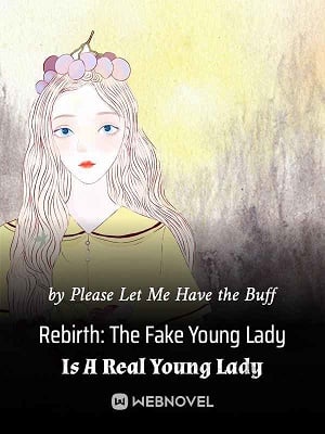 Rebirth: The Fake Young Lady Is A Real Young Lady - Free online novel on NovelFlow Rebirth: The Fake Young Lady Is A Real Young Lady cover - Read free novel on NovelFlow