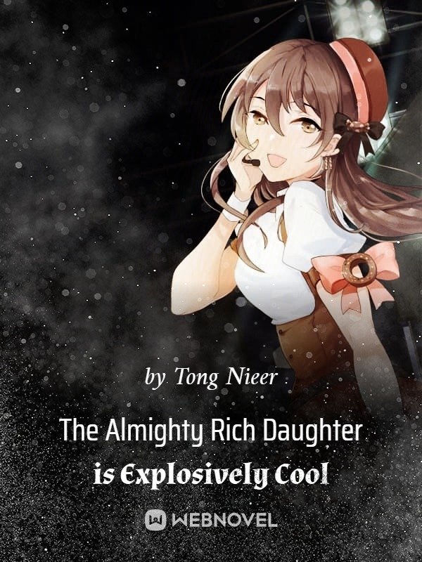 The Almighty Rich Daughter is Explosively Cool - Free online novel on NovelFlow The Almighty Rich Daughter is Explosively Cool cover - Read free novel on NovelFlow