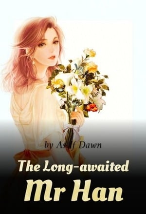The Long-awaited Mr Han - Free online novel on NovelFlow The Long-awaited Mr Han cover - Read free novel on NovelFlow
