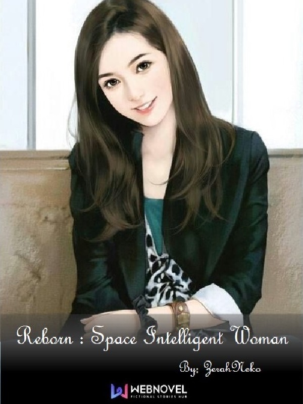 Reborn : Space Intelligent Woman - Free online novel on NovelFlow Reborn : Space Intelligent Woman cover - Read free novel on NovelFlow