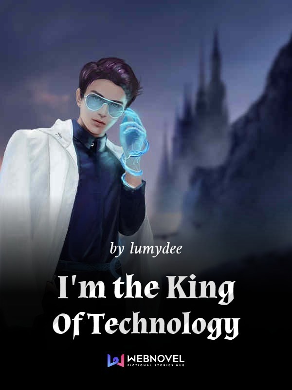 I'm the King Of Technology - Free online novel on NovelFlow I'm the King Of Technology cover - Read free novel on NovelFlow