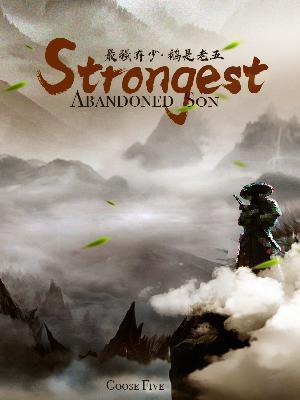 Strongest Abandoned Son - Free online novel on NovelFlow Strongest Abandoned Son cover - Read free novel on NovelFlow