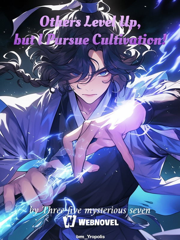 Others Level Up, but I Pursue Cultivation! - Free online novel on NovelFlow Others Level Up, but I Pursue Cultivation! cover - Read free novel on NovelFlow