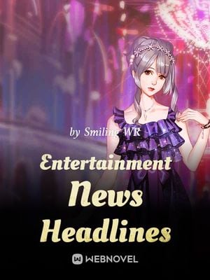 Entertainment News Headlines - Free online novel on NovelFlow Entertainment News Headlines cover - Read free novel on NovelFlow