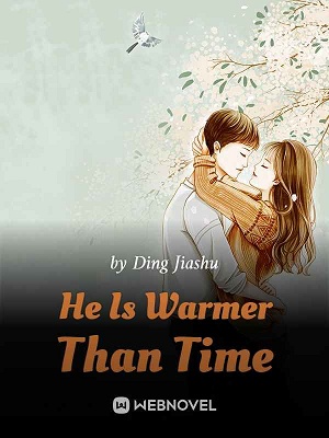 He Is Warmer Than Time - Free online novel on NovelFlow He Is Warmer Than Time cover - Read free novel on NovelFlow