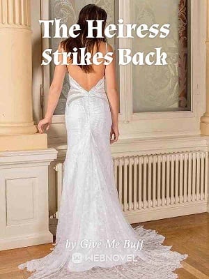The Heiress Strikes Back - Free online novel on NovelFlow The Heiress Strikes Back cover - Read free novel on NovelFlow