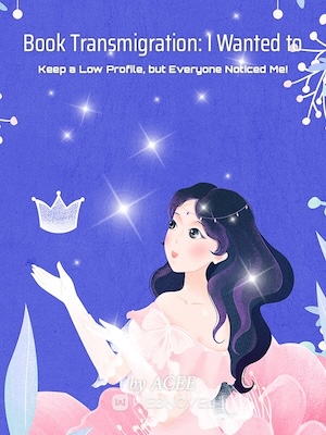 Book Transmigration: I Wanted to Keep a Low Profile, but Everyone Noticed Me! - Free online novel on NovelFlow Book Transmigration: I Wanted to Keep a Low Profile, but Everyone Noticed Me! cover - Read free novel on NovelFlow