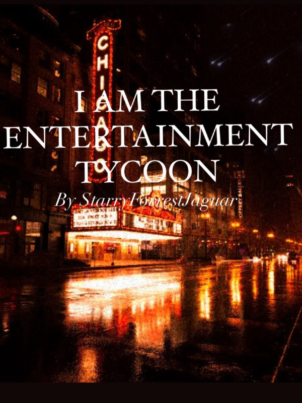 I am the Entertainment Tycoon - Free online novel on NovelFlow I am the Entertainment Tycoon cover - Read free novel on NovelFlow