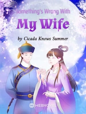 Something's Wrong With My Wife - Free online novel on NovelFlow Something's Wrong With My Wife cover - Read free novel on NovelFlow
