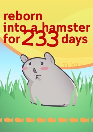 Reborn into a Hamster for 233 Days - Free online novel on NovelFlow Reborn into a Hamster for 233 Days cover - Read free novel on NovelFlow