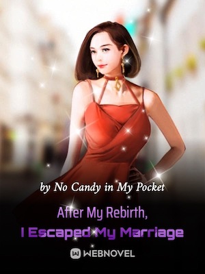 After My Rebirth, I Escaped My Marriage - Free online novel on NovelFlow After My Rebirth, I Escaped My Marriage cover - Read free novel on NovelFlow