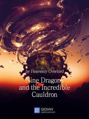 The Divine Nine-Dragon Cauldron - Free online novel on NovelFlow The Divine Nine-Dragon Cauldron cover - Read free novel on NovelFlow