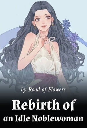 Rebirth of an Idle Noblewoman - Free online novel on NovelFlow Rebirth of an Idle Noblewoman cover - Read free novel on NovelFlow