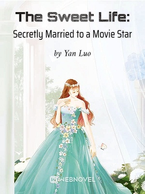The Sweet Life: Secretly Married to a Movie Star - Free online novel on NovelFlow The Sweet Life: Secretly Married to a Movie Star cover - Read free novel on NovelFlow