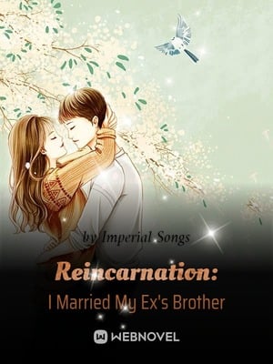 Reincarnation: I Married My Ex's Brother - Free online novel on NovelFlow Reincarnation: I Married My Ex's Brother cover - Read free novel on NovelFlow