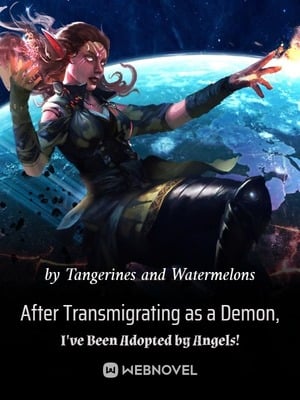 After Transmigrating as a Demon, I've Been Adopted by Angels! cover