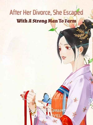 After Her Divorce, She Escaped With A Strong Man To Farm - Free online novel on NovelFlow After Her Divorce, She Escaped With A Strong Man To Farm cover - Read free novel on NovelFlow