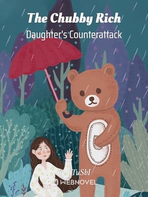 The Chubby Rich Daughter's Counterattack - Free online novel on NovelFlow The Chubby Rich Daughter's Counterattack cover - Read free novel on NovelFlow