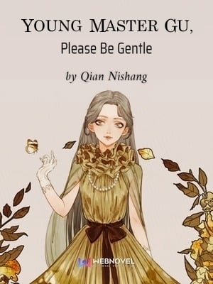 Young Master Gu, Please Be Gentle - Free online novel on NovelFlow Young Master Gu, Please Be Gentle cover - Read free novel on NovelFlow