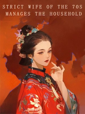 Strict Wife Of The '70s Manages The Household - Free online novel on NovelFlow Strict Wife Of The '70s Manages The Household cover - Read free novel on NovelFlow