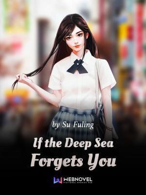 If the Deep Sea Forgets You cover - Read free novel on NovelFlow