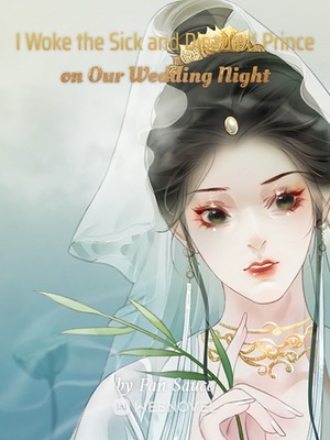 I Woke the Sick and Disabled Prince on Our Wedding Night - Free online novel on NovelFlow I Woke the Sick and Disabled Prince on Our Wedding Night cover - Read free novel on NovelFlow