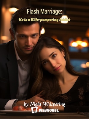Flash Marriage: He is a Wife-pampering Addict - Free online novel on NovelFlow Flash Marriage: He is a Wife-pampering Addict cover - Read free novel on NovelFlow