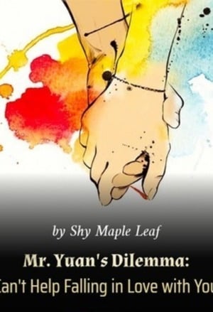 Mr. Yuan's Dilemma: Can't Help Falling in Love with You - Free online novel on NovelFlow Mr. Yuan's Dilemma: Can't Help Falling in Love with You cover - Read free novel on NovelFlow