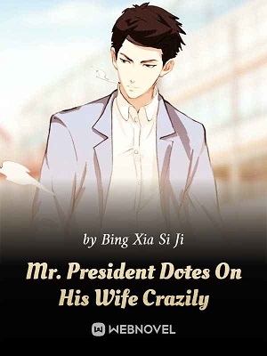 Mr. President Dotes On His Wife Crazily - Free online novel on NovelFlow Mr. President Dotes On His Wife Crazily cover - Read free novel on NovelFlow