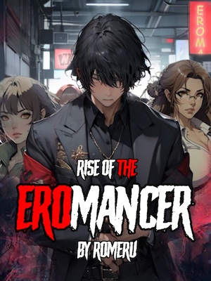 Rise of the Eromancer - Free online novel on NovelFlow Rise of the Eromancer cover - Read free novel on NovelFlow