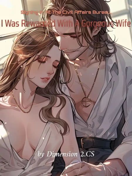 Signing In At The Civil Affairs Bureau, I Was Rewarded With A Gorgeous Wife cover