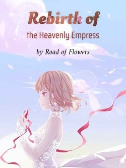 Rebirth of the Heavenly Empress - Free online novel on NovelFlow Rebirth of the Heavenly Empress cover - Read free novel on NovelFlow