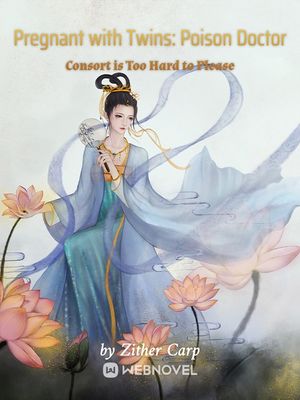 Pregnant with Twins: Poison Doctor Consort is Too Hard to Please - Free online novel on NovelFlow Pregnant with Twins: Poison Doctor Consort is Too Hard to Please cover - Read free novel on NovelFlow
