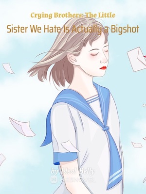 Crying Brothers: The Little Sister We Hate Is Actually a Bigshot - Free online novel on NovelFlow Crying Brothers: The Little Sister We Hate Is Actually a Bigshot cover - Read free novel on NovelFlow